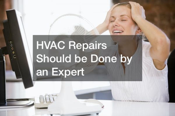 HVAC Repairs Should be Done by an Expert