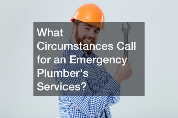 What Circumstances Call for an Emergency Plumbers Services?
