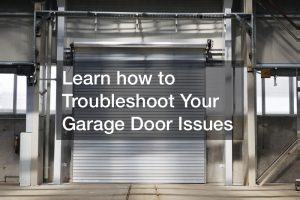 Learn how to Troubleshoot Your Garage Door Issues