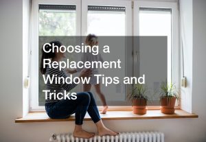 Choosing a Replacement Window Tips and Tricks