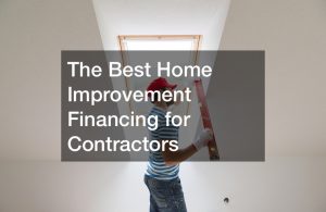 The Best Home Improvement Financing for Contractors
