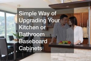 Simple Way of Upgrading Your Kitchen or Bathroom Baseboard Cabinets