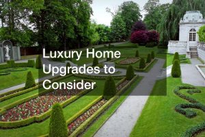 Luxury Home Upgrades to Consider