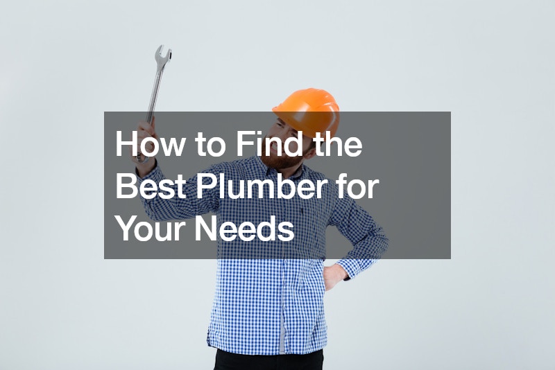 How to Find the Best Plumber for Your Needs